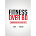 Fitness Over 60: Workouts For Every Day
