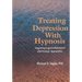 Treating Depression With Hypnosis: Integrating Cognitive-Behavioral and Strategic Approaches
