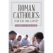 Roman Catholics: Saved or Lost?