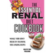 The Essential Renal Diet Cookbook: Manage Your Kidney Disease By Following These Amazing Recipes