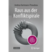 Raus Aus Der Konfliktspirale: Unsere Konflikte - Und Wie Wir Sie Lösen