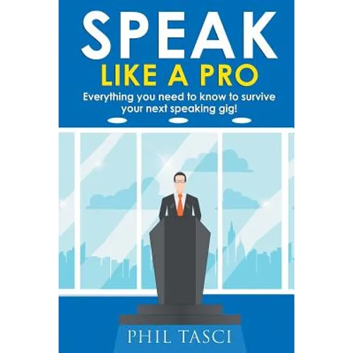 Speak Like a Pro: Everything you need to know to survive your next speaking gig!