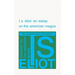 T. S. Eliot: An Essay on the American Magus