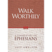 Walk Worthily: A Commentary on Ephesians