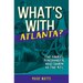 What's with Atlanta?: The Quirks, Personality, and Charm of the ATL