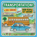 Transportation!: How People Get Around (an Engaging Introduction to Transportation and Vehicles Including Cars, Trains, Planes, and Boats)