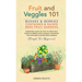 Fruit and Veggies 101 - Bushes & Berries: Gardens Gardening Guide On How To Grow Fruit Bushes & Berries Using Organic Strategies For Container & Raise