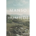 Manso Y Humilde: El Corazón de Cristo Para Los Pecadores Y Heridos
