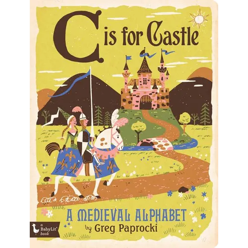 C Is for Castle: A Medieval Alphabet