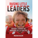 Raising Little Leaders: Nurturing Leadership and Management Skills in Your Child
