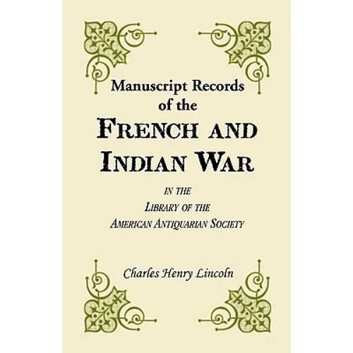 Manuscript Records of the French and Indian War in the Library of the American Antiquarian Society