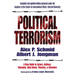 Political Terrorism: A New Guide to Actors, Authors, Concepts, Data Bases, Theories, and Literature
