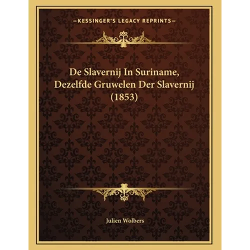 De Slavernij In Suriname, Dezelfde Gruwelen Der Slavernij (1853)