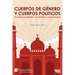 Cuerpos de género y cuerpos politicos. Un estudio de españoles y de US latinos conversos al islam