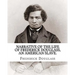 Narrative of the life of Frederick Douglass, an American slave. By: Frederick Douglass ( WRITTEN BY HIMSELF APRIL 28. 1845 ), and By: William Lloyd Ga