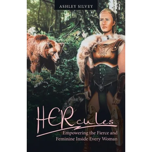 Hercules: Empowering the Fierce and Feminine Inside Every Woman