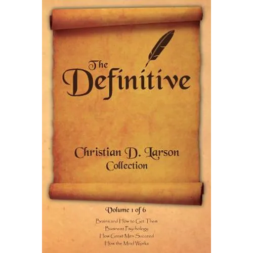 Christian D. Larson - The Definitive Collection - Volume 1 of 6