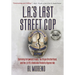L.A.'s Last Street Cop: Surviving Hollywood Freaks, the Aryan Brotherhood, and the L.A.P.D.'s Homicidal Vendetta Against Me