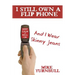 I Still Own a Flip Phone: And I Wear Skinny Jeans