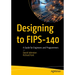Designing to Fips-140: A Guide for Engineers and Programmers