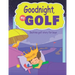 Goodnight, My Golf. Bedtime golf story for boys.