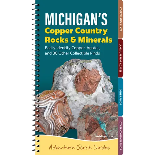 Michigan's Copper Country Rocks & Minerals: Easily Identify Copper, Agates, and 36 Other Collectible Finds