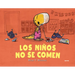 Los Niños No Se Comen / We Don't Eat Our Classmates