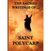The Sacred Writings of St. Polycarp: Biographically Annotated Edition