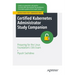 Certified Kubernetes Administrator Study Companion: Preparing for the Linux Foundation's CKA Exam
