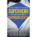 Who Wants to be a Superhero if you can be a Business Coach: The Correct and Successful way to be a Business Coach