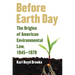 Before Earth Day: The Origins of American Environmental Law, 1945-1970