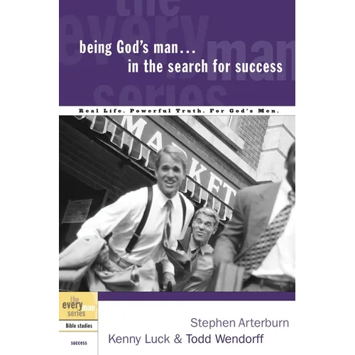 Being God's Man in the Search for Success: Real Life. Powerful Truth. for God's Men