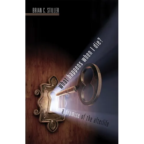 What Happens When I Die? a Promise of the Afterlife: A Promise of the Afterlife
