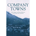 Company Towns: Labor, Space, and Power Relations Across Time and Continents