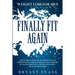 Weight Loss For Men: FINALLY FIT AGAIN - The Ultimate Men's Health Book To Lose Weight With Complete Meal Plans, Workout Plans, Intermittent Fasting,