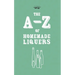 A-Z of Homemade Liqueurs