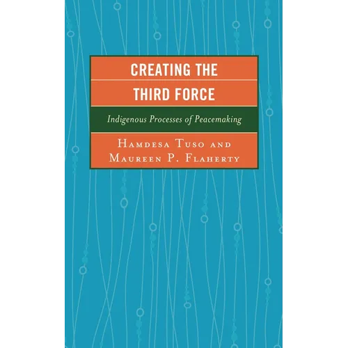 Creating the Third Force: Indigenous Processes of Peacemaking