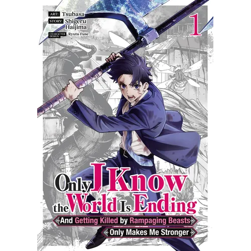 Only I Know the World Is Ending and Getting Killed by Rampaging Beasts Only Makes Me Stronger (Manga) Vol. 1