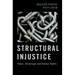 Structural Injustice: Power, Advantage, and Human Rights