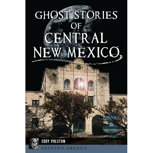 Ghost Stories of Central New Mexico