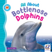 All about Bottlenose Dolphins