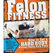 Felon Fitness: How to Get a Hard Body Without Doing Hard Time
