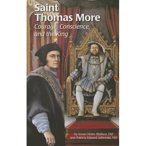 Saint Thomas More (Ess): Courage, Conscience, and the King