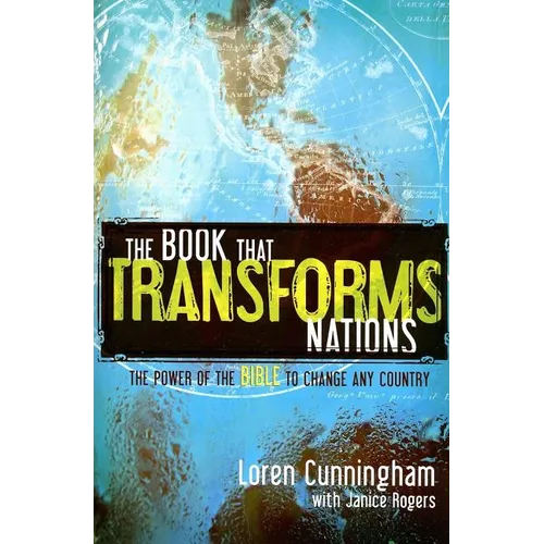 The Book That Transforms Nations: The Power of the Bible to Change Any Country