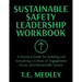Sustainable Safety Leadership Workbook: Practical Guide for Building and Sustaining a Culture of Engagement, Focus, and Measurable Success