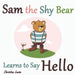 Sam the Shy Bear Learns to Say "Hello": The Learning Adventures of Sam the Bear