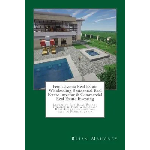 Pennsylvania Real Estate Wholesaling Residential Real Estate Investor & Commercial Real Estate Investing: Learn to Buy Real Estate Finance & Find Whol