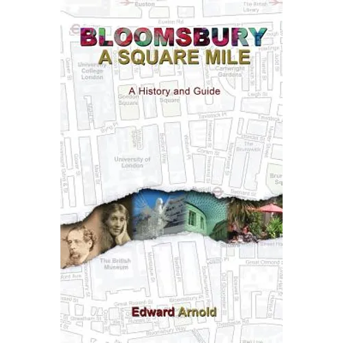 Bloomsbury - A Square Mile: A History and Guide