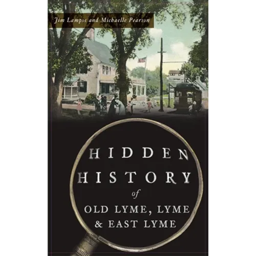 Hidden History of Old Lyme, Lyme and East Lyme