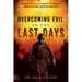 Overcoming Evil in the Last Days: Exposing Satan's Three Most Powerful Evil Strongholds: Racism, Witchcraft, and the Religious Spirit